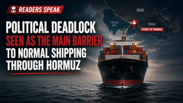 Readers Speak: Political deadlock remains Hormuz's biggest shipping barrier
