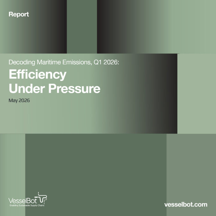 VesselBot has released its latest quarterly report, “Decoding Maritime Emissions Q1 2026: Efficiency Under Pressure”.